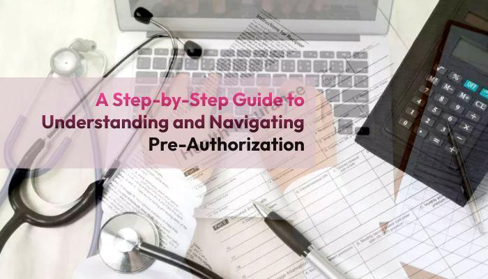 A Step-by-Step Guide to Understanding and Navigating Pre-Authorization