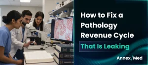 Strategies to Fix Revenue Leakage in the Pathology Revenue Cycle