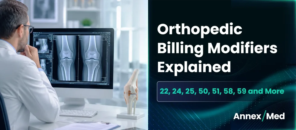Orthopedic Billing Modifiers Explained: 22, 24, 25, 50, 51, 58, 59 and More