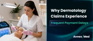 Best Practices to Reduce Dermatology Claim Payment Delays