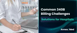 Common 340B Billing Challenges and How Hospitals Can Overcome Them