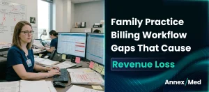 Family Practice Billing Workflow Gaps That Lead to Revenue Loss