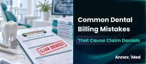 Common Dental Billing Mistakes That Cause Claim Denials