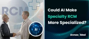 Can AI Make Specialty RCM More Specialized?