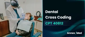 Dental Cross Code for 40812 