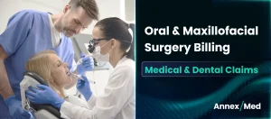 Oral and Maxillofacial Surgery Billing: Complete Guide to Medical and Dental Claims