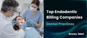 Top Endodontic Billing Companies for Dental Practices